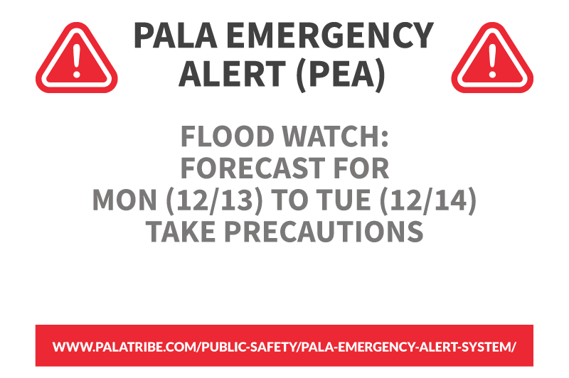 Pala Band of Mission Indians Pala PED Pala Environmental Emergency Alert System December 2021 Flood Watch