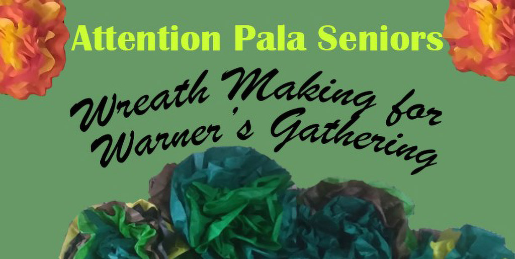 Pala Band Mission Indians California Cupa Cultural Center Wreath Making Warners Gathering Pala Seniors