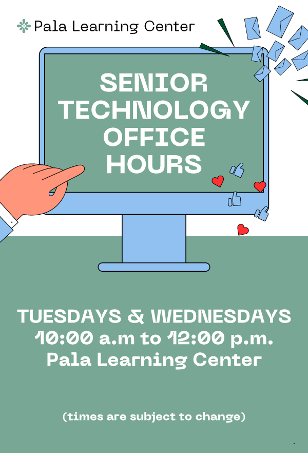 Pala Band of Mission Indians Pala Learning Center Senior Technology Office Hours